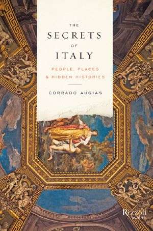 [The Secrets of Italy 01] • The Secrets of Italy · People, Places, and Hidden Histories